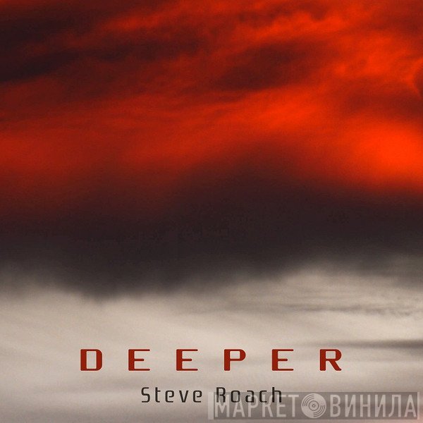 Steve Roach  - Deeper