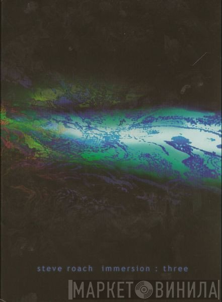 Steve Roach  - Immersion : Three
