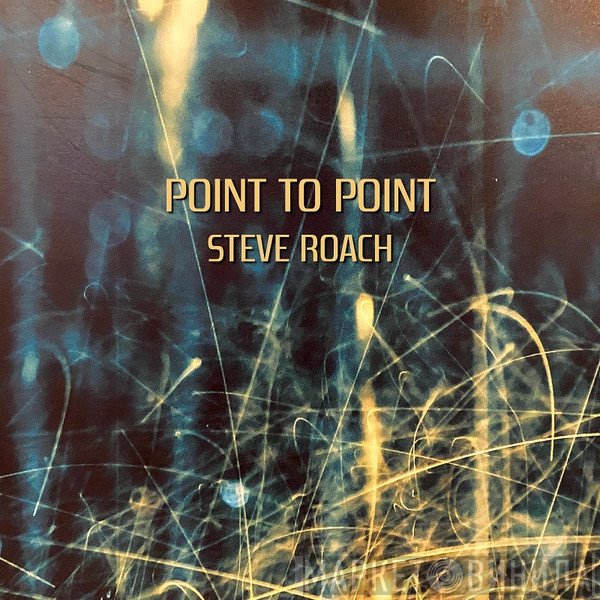 Steve Roach  - Point To Point
