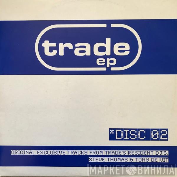 Steve Thomas, Tony De Vit - Trade EP Disc 02