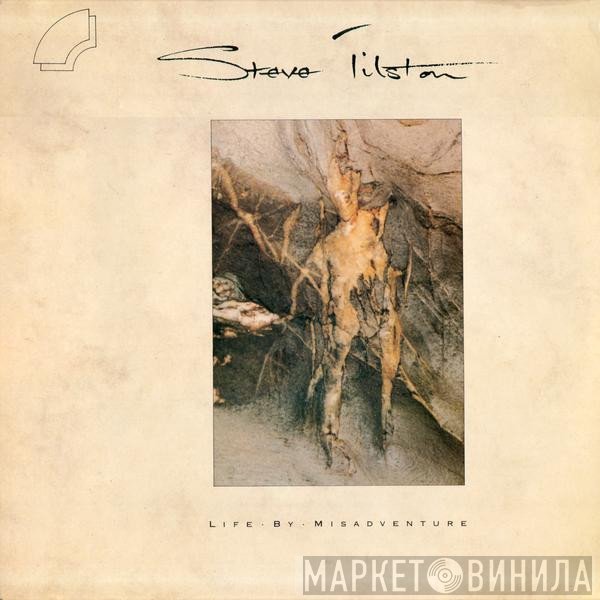 Steve Tilston - Life By Misadventure