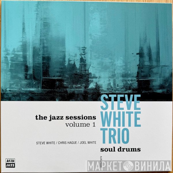 Steve White , Chris Hague, Joel White - The Jazz Sessions Volume 1 Soul Drums