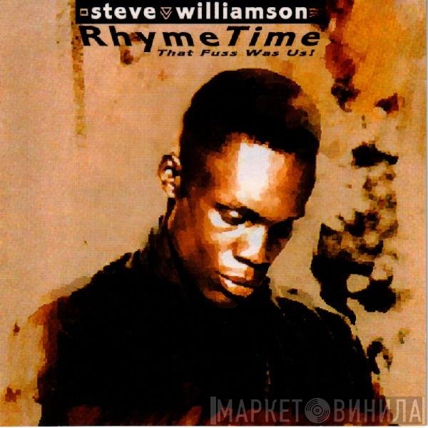 Steve Williamson - Rhyme Time (That Fuss Was Us!)