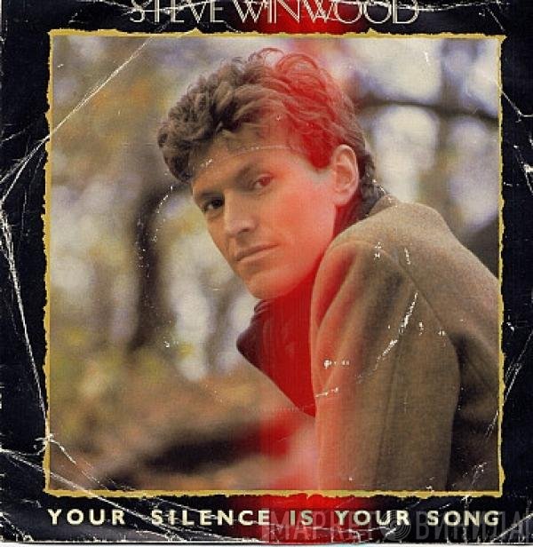 Steve Winwood - Your Silence Is Your Song