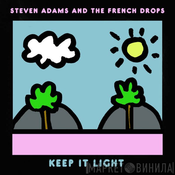 Steven Adams And The French Drops - Keep It Light