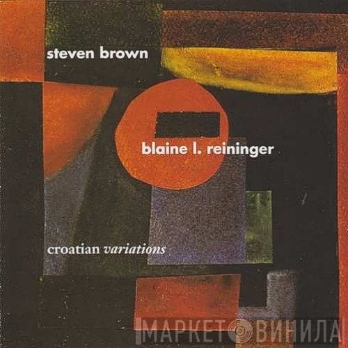 Steven Brown & Blaine L. Reininger  - Croatian Variations