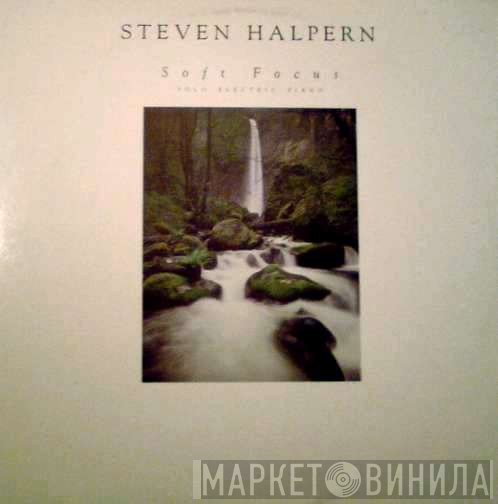 Steven Halpern - Soft Focus