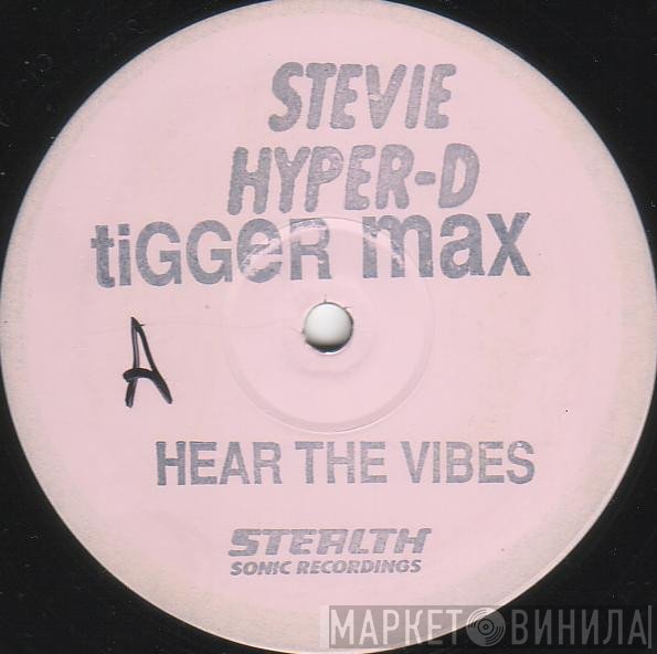 Stevie Hyper D., Tigger Max - Hear The Vibes