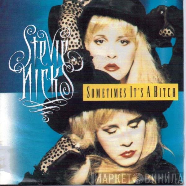 Stevie Nicks - Sometimes It's A Bitch