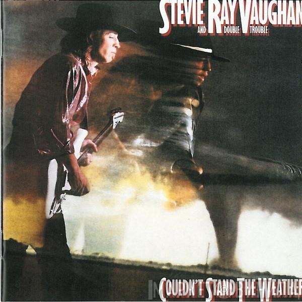Stevie Ray Vaughan &amp; Double Trouble - Couldn't Stand The Weather