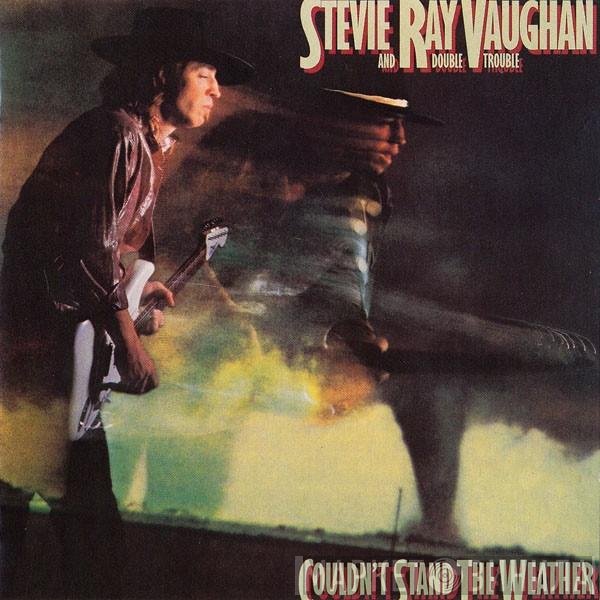 Stevie Ray Vaughan &amp; Double Trouble - Couldn't Stand The Weather