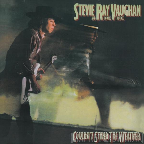 Stevie Ray Vaughan &amp; Double Trouble - Couldn't Stand The Weather