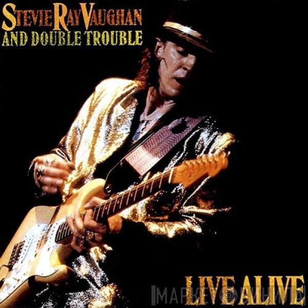 Stevie Ray Vaughan &amp; Double Trouble - Live Alive