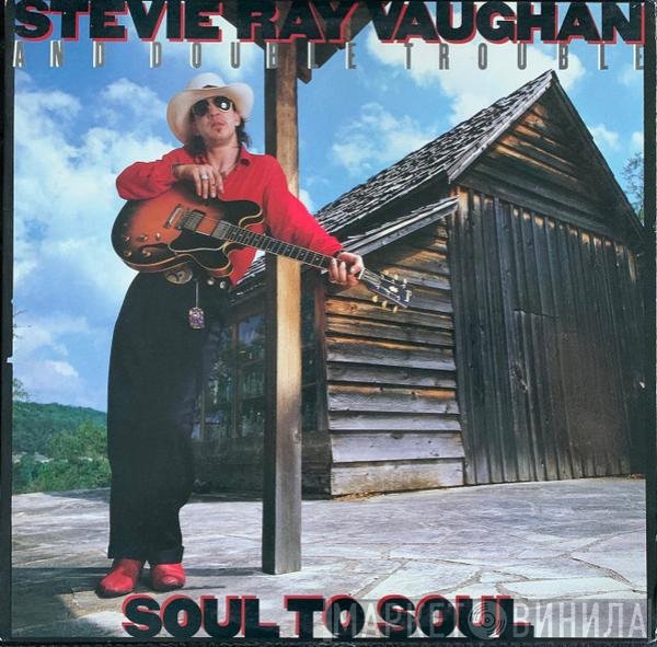 Stevie Ray Vaughan &amp; Double Trouble - Soul To Soul