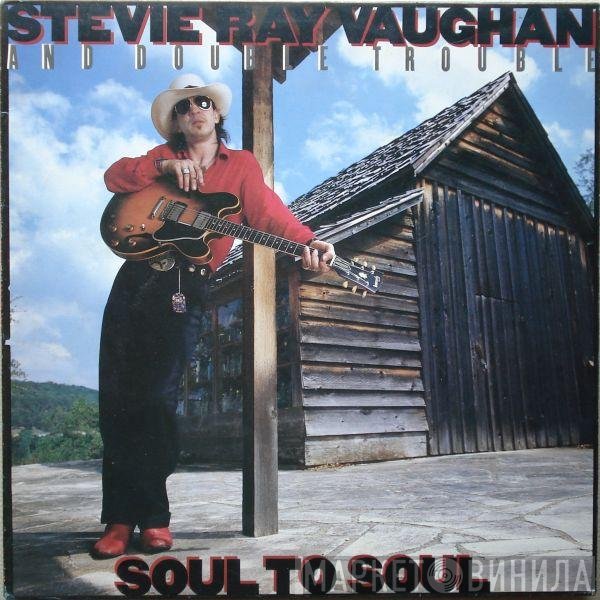 Stevie Ray Vaughan &amp; Double Trouble - Soul To Soul