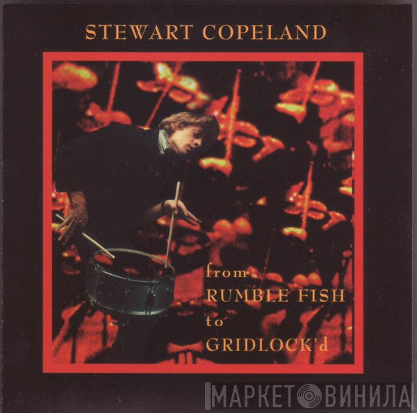 Stewart Copeland  - From Rumble Fish To Gridlock'd