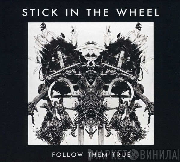 Stick In The Wheel - Follow Them True