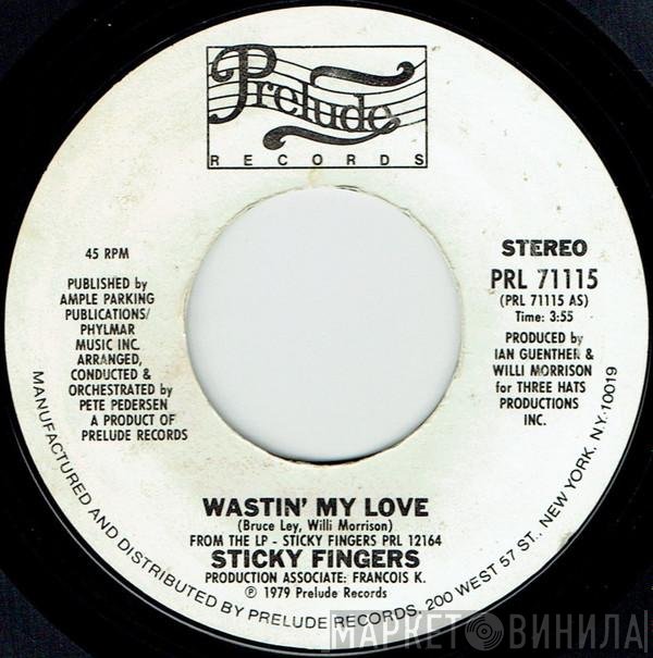 Sticky Fingers  - Wastin' My Love