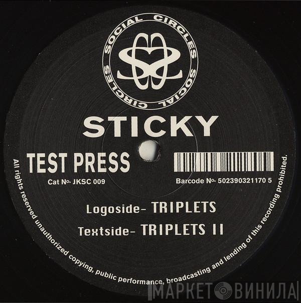 Sticky - Triplets / Triplets II