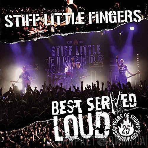 Stiff Little Fingers - Best Served Loud - Live At Barrowland