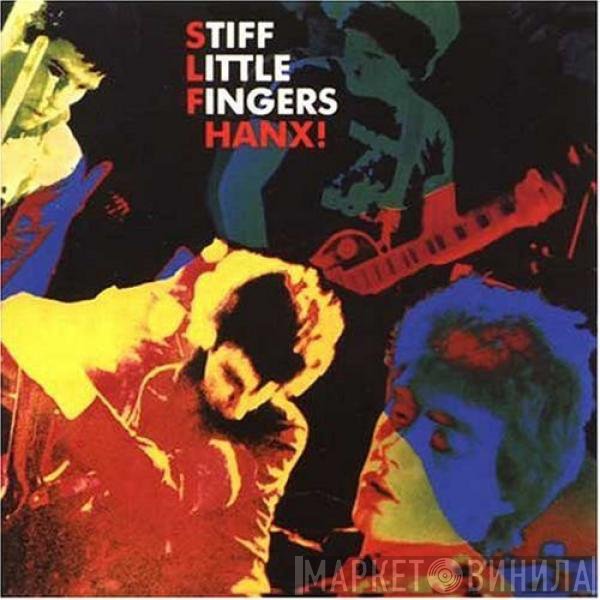 Stiff Little Fingers  - Hanx!