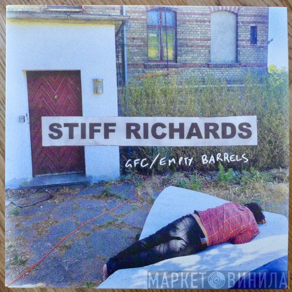 Stiff Richards  - GFC / Empty Barrels
