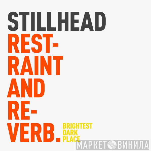 Stillhead  - Restraint And Reverb
