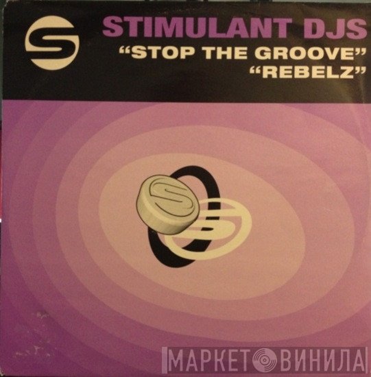 Stimulant DJs - Stop The Groove / Rebelz