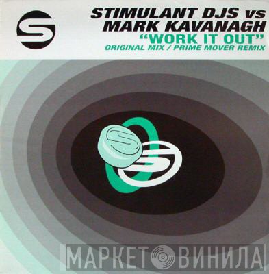 Stimulant DJs Vs Mark Kavanagh  - Work It Out