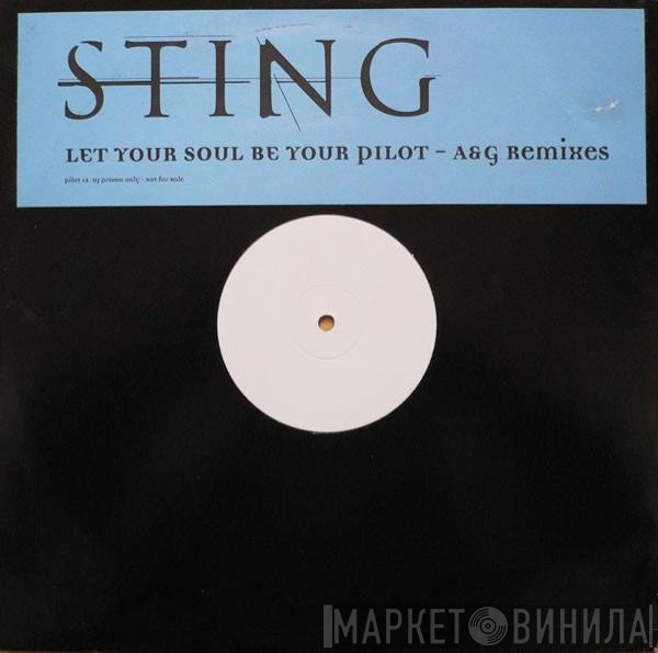 Sting - Let Your Soul Be Your Pilot (A &amp; G Remixes)