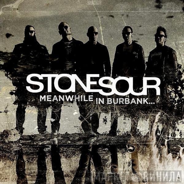 Stone Sour  - Meanwhile In Burbank...