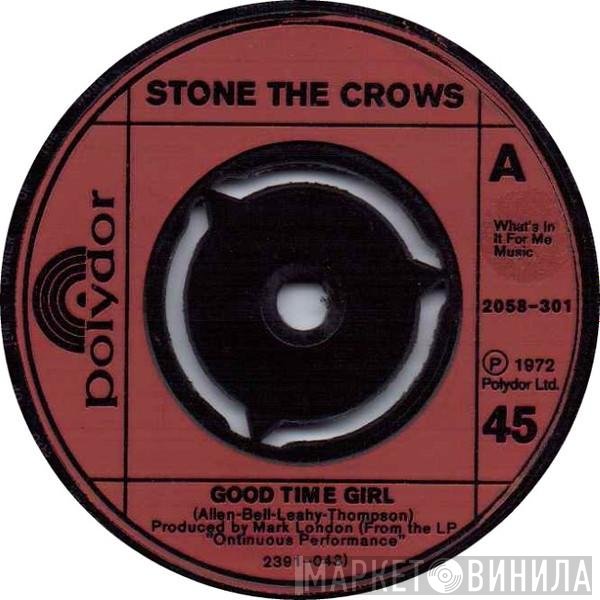 Stone The Crows - Good Time Girl