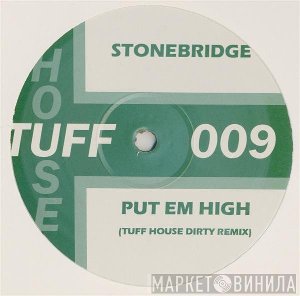 StoneBridge - Put 'Em High (Tuff House Dirty Remix)
