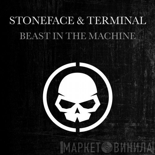Stoneface & Terminal  - Beast In The Machine