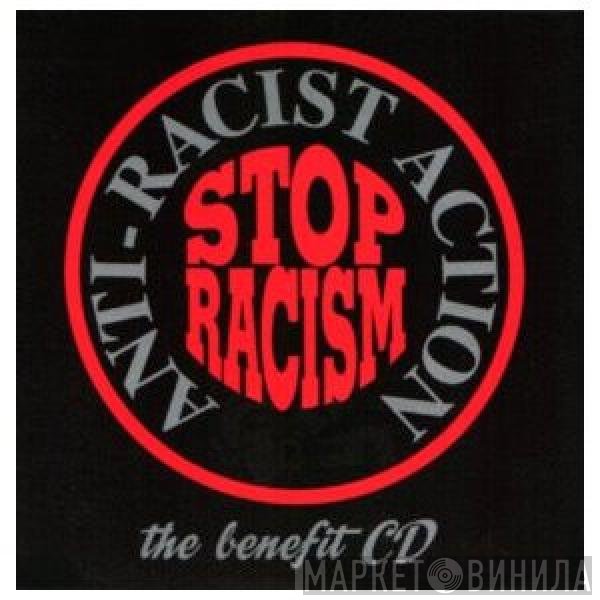  - Stop Racism Anti-Racist Action The Benefit CD
