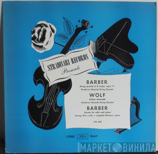 Stradivari Records String Quartet, George Ricci, Leopold Mittman, Samuel Barber, Hugo Wolf  - Stradivari Records Presents