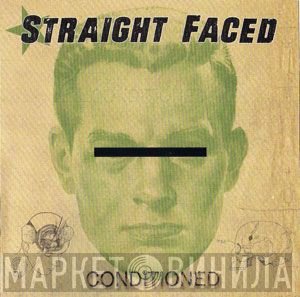 Straight Faced  - Conditioned