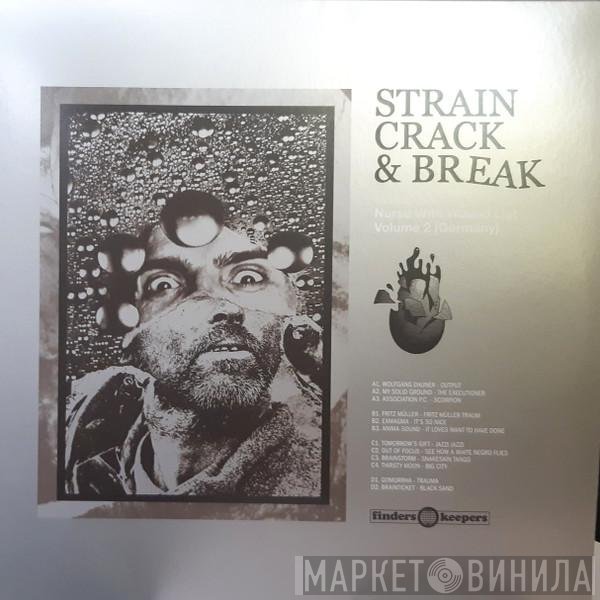  - Strain, Crack & Break: Music From The Nurse With Wound List Volume 2 (Germany)