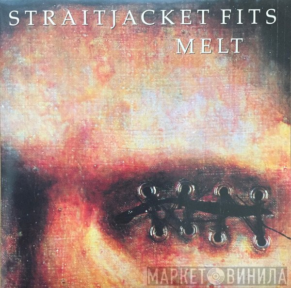 Straitjacket Fits - Melt