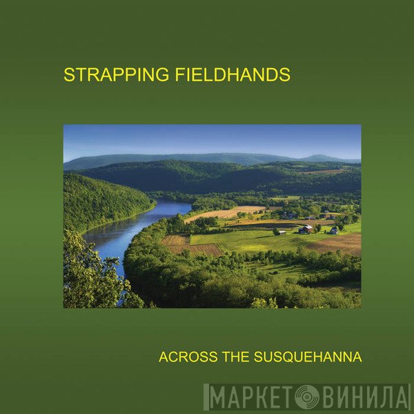 Strapping Fieldhands - Across The Susquehanna