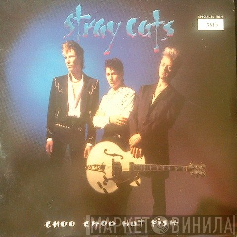 Stray Cats  - Choo Choo Hot Fish