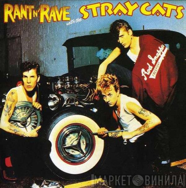 Stray Cats  - Rant N' Rave With The Stray Cats