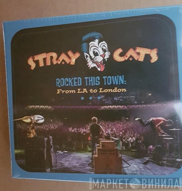 Stray Cats - Rocked This Town: From LA To London