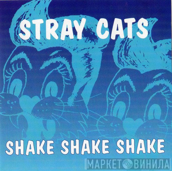 Stray Cats  - Shake Shake Shake