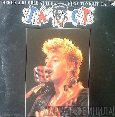 Stray Cats  - There's A Rumble At The Roxy Tonight LA, 1982