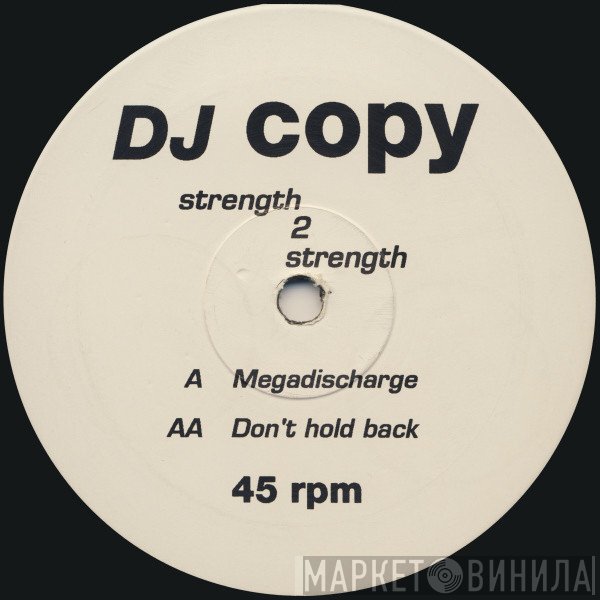 Strength 2 Strength - Megadischarge / Don't Hold Back
