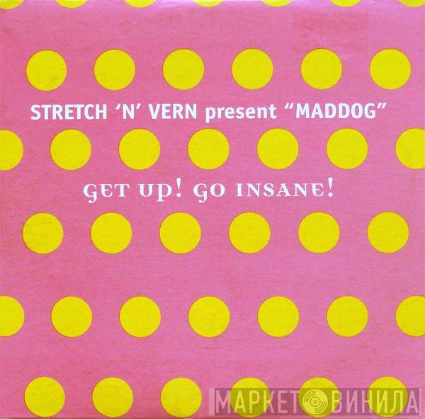 Stretch & Vern, Maddog - Get Up! Go Insane!