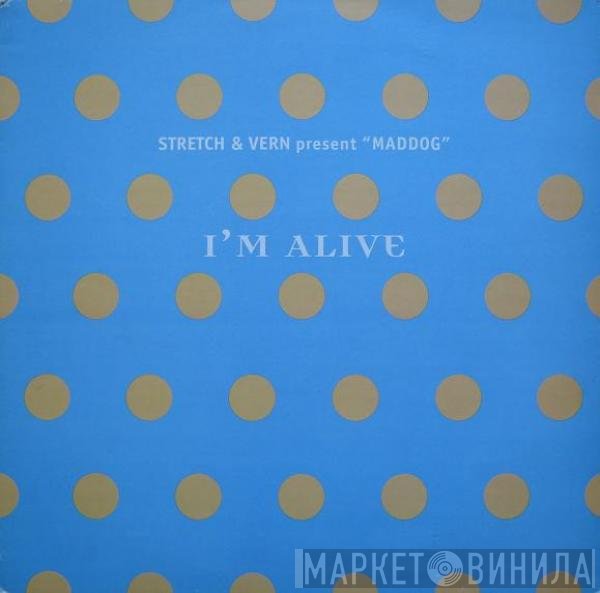 Stretch &amp; Vern, Maddog - I'm Alive