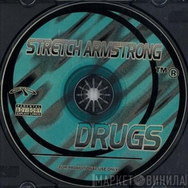 Stretch Armstrong  - Drugs