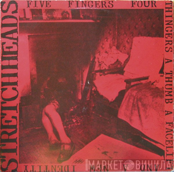Stretchheads - Five Fingers, Four Thingers, A Thumb, A Facelift, And A New Identity